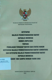Image of Ketetapan MPR RI No.1/MPR/2003  Tentang  Peninjauan  Terhadap Materi  Dan Status Hukum Ketetapan MPR  Sementara Dan Ketetapan MPR RI Tahun 1960 Sampai Dengan Tahun2002