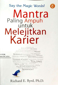 Image of Say The Magic Words! : Mantra paling Ampuh untuk menjelitkan karier

Say The Magic Words! : Mantra paling Ampuh untuk menjelitkan karier